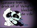 Vamp would be bleeding bc of one of my subscribers, wut do u do?