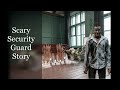 Scary Security Guard Story