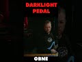 OBNE Darklight Pedal!