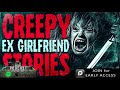 5 True Creepy EX Girlfriend Stories
