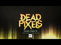 Dead Pixels (Official Season Trailer)