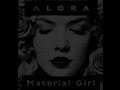 Material Girl - Alora