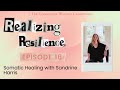 Realizing Resilience E16: Somatic Healing with Sandrine Harris