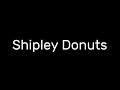How to Pronounce SHIPLEY DONUTS