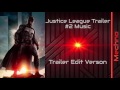 Justice League Trailer #2 Music- Trailer Edit Version!