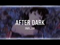 After Dark~Edit/Audio~