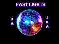Da-Jha - Fast Lights (Audio)