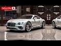 2025 BENTLY CONTINENTAL GT / FINALLY UNVEILED / FIRST LOOK AT THIS PERFORMANCE / REVIEW