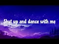 WALK THE MOON - Shut Up and Dance (lyrics)
