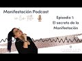 Manifestación Podcast - Episodio 1: El secreto de la Manifestación