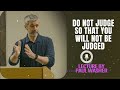 Lecture by Paul Washer - Do not judge so that you will not be judged