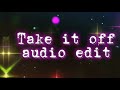 Take it off - audio edit