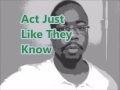 Act Just Like They Know (hiphop)