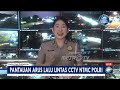 Pantauan Arus Lalu Lintas NTMC Polri Pagi Ini di Sejumlah Wilayah - [Metro Pagi Primetime]