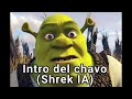 Chavo del 8 intro - (Shrek IA)