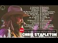 Chris Stapleton’s New Song Of 2024 - Chris Stapleton Greatest Hits Full Album Of 2024
