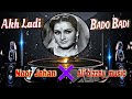 Akh Ladi Bado Badi || DJ Remix || Beat Like Yoyo Heny Singh || Official Music by Noor Jehan