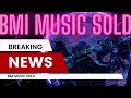 BREAKING NEWS BMI, Broadcast Music Incorporated - sold