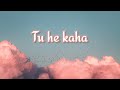 Tu He Kaha Lofi song.