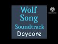 Wolf Song The Movie Soundtrack: Time to Decide ( Daycore )