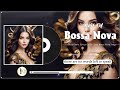Bossa Nova Jazz Mix 🍸🍧 Best Relaxing Jazz Bossa Nova Music 🍬🍷 Unforgettable Jazz Bossa Nova Songs