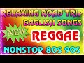 BEST ENGLISH REGGAE SONGS🚐 OLDIES BUT GOODIES REGGAE SONG️~ALL TIME FAVORITE REGGAE SONGS 2024