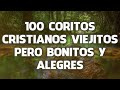 100 Coritos Cristianos Viejitos Pero Bonitos Y Alegres🔥Alabanzas Antiguas Pero Bonitas