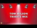 Tom Wilson Tribute Mix 🎧 Pure Buzzin