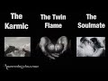 Twin Flame Loves | The Karmic, The Twin Flame & The Soulmate⎮We fall in love 3 times