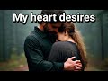 My heart desires