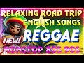 New Reggae Songs 2024~BEST REGGAE MUSIC MIX 2024️🍲RELAXING REGGAE SONGS