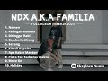 NDX AKA FAMILIA FULL ALBUM NEMEN KELINGAN MANTAN KIMCIL KEPOLEN APA KABAR MANTAN BOJOKU KETIKUNG