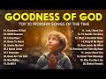 GOODNESS OF GOD ~ Hillsong Worship Best Praise 2024 ~ Worship Songs With lyrics