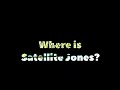 Where is Satellite Jones?
