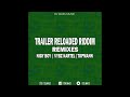 Trailer Reloaded Riddim Remixes - Nigy Boy, Vybz Kartel, Topmann (Download Full Remix Pack Below)