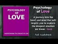 Psychology of Love   Understanding the Essence of Love   Audiobook
