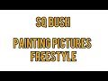 SQ Bush - Painting Pictures Freestyle (Official Audio)
