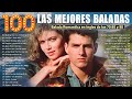 Baladas Romantica en Ingles de los 80 y 90 - Lo mejor de todos los tiempos