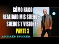 ¿Cómo hago realidad mis sueños ?-  Sueños y visiones parte 3   Ps. Andrés Spyker