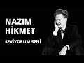 NAZIM HİKMET | SEVİYORUM SENİ