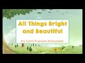 All Things Bright and Beautiful by Cecil Frances Alexander (poem with actions)