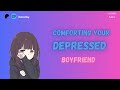 Comforting Your Depressed Boyfriend [M4M] [ASMR]