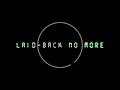 Laid Back No More [Ft. Hant147]