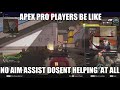 apex pro players on controller be like