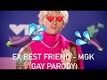 Ex’s Best Friend - MGK (Gay Parody)