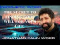 The Secret To Finding GodS Will For Your Life II Jonathan Cahn Word