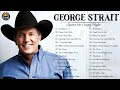 Best Songs of George Strait - George Strait Greatest Hits Full Album
