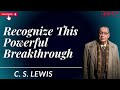 Recognize This Powerful Breakthrough  - C. S. Lewis 2024