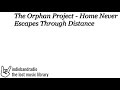 The Orphan Project - Home Never Escapes Through Distance | indiebandradio: lost music library