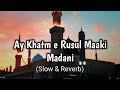 Aye Khatam Rusul Makki Madani Slowed And Reverb Naat #naat #slowedandreverb